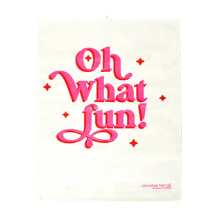 TEA TOWEL -  OH WHAT FUN